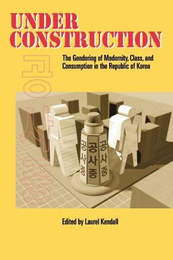 under construction,the gendering of modernity, class, and consumption in the republic of korea