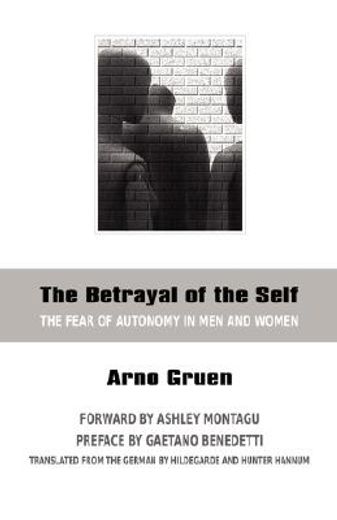the betrayal of the self,the fear of autonomy in men and women