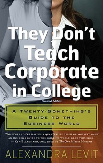 they don´t teach corporate in college,a twenty-something´s guide to the business world