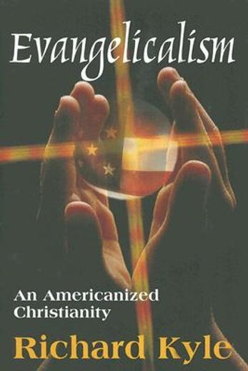 evangelicalism,an americanized christianity