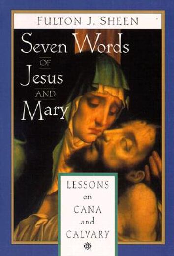 seven words of jesus and mary,lessons on cana and calvary (in English)
