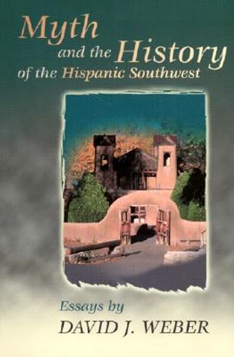myth and the history of the hispanic southwest