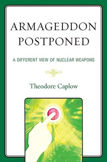 armageddon postponed,a different view of nuclear weapons