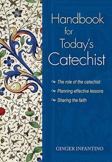 handbook for today ` s catechist: the role of the catechist, planning effective lessons, sharing the faith