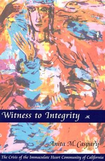 witness to integrity,the crisis of the immaculate heart community of los angeles