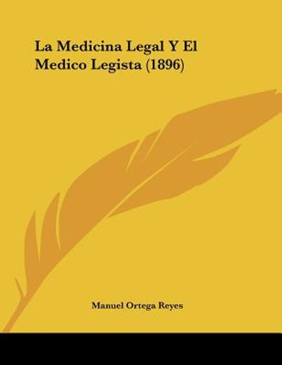 la medicina legal y el medico legista (1896)