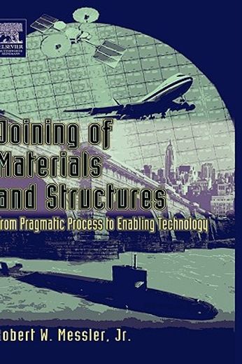 joining of materials and structures,from pragmatic process to enabling technology
