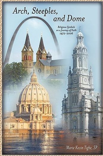 arch, steeples, and dome,religious symbols on a journey of faith