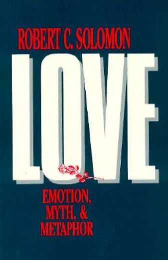 love,emotion, myth, and metaphor