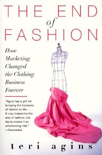 End of Fashion, The: How Marketing Changed the Clothing Business Forever (en Inglés)