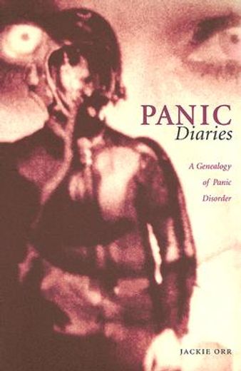 panic diaries,a genealogy of panic disorder