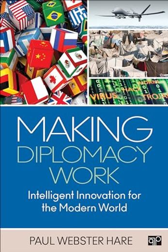 Making Diplomacy Work: Intelligent Innovation for the Modern World (en Inglés)