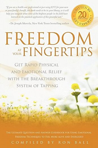 freedom at your fingertips: get rapid physical and emotional relief with the breakthrough system of tapping