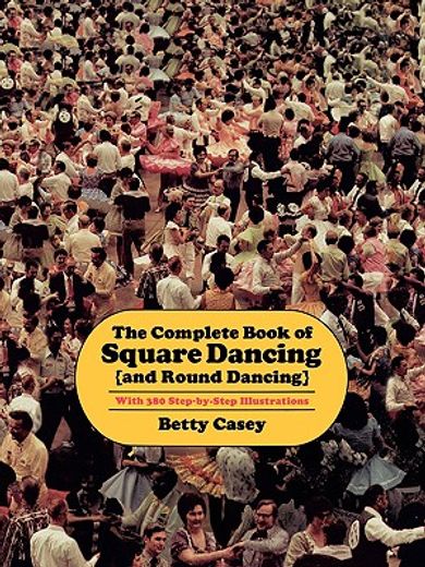 the complete book of square dancing (and round dancing)