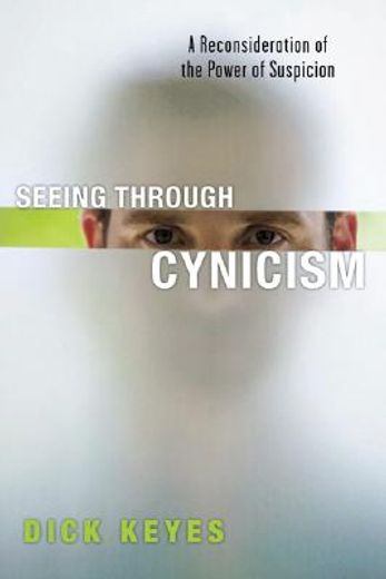 seeing through cynicism,a reconsideration of the power of suspicion (en Inglés)