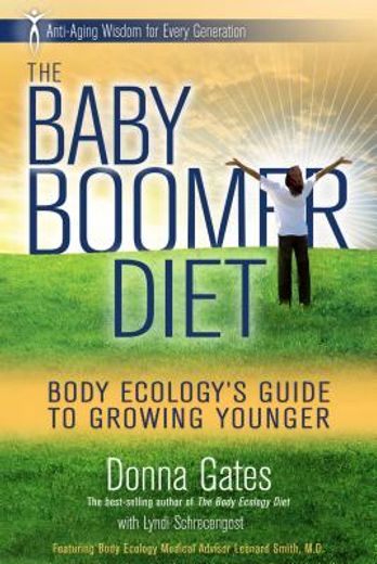 the baby boomer diet,body ecology`s guide to growing younger, anti-aging wisdom for every generation