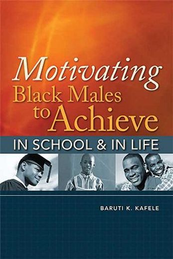 motivating black males to achieve in school & in life (en Inglés)