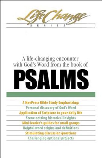 lifechange: psalms,a life-changing encounter with god´s word from the book of psalms (en Inglés)