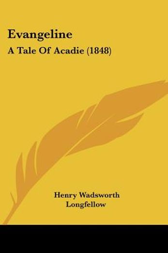 evangeline: a tale of acadie (1848)