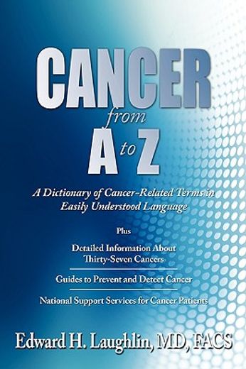 cancer from a to z,a dictionary of cancer-related terms in easily understood language (en Inglés)