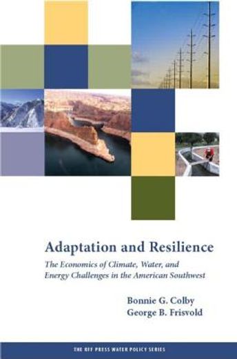 Adaptation and Resilience: The Economics of Climate, Water, and Energy Challenges in the American Southwest (en Inglés)