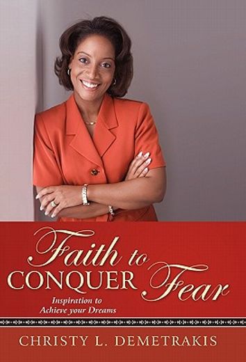 faith to conquer fear,inspiration to achieve your dreams