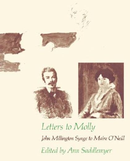 letters to molly,john millington synge to marie o`neill 1906-1909