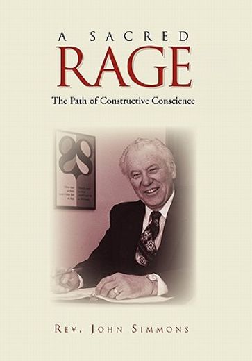 a sacred rage,the path of constructive conscience (en Inglés)