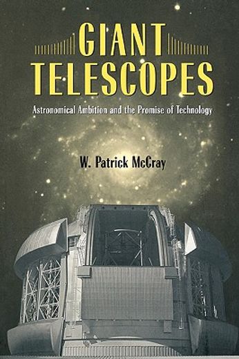 giant telescopes,astronomical ambition and the promise of technology