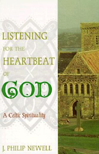 listening for the heartbeat of god,a celtic spirituality (in English)