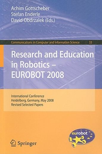 research and education in robotics- eurobot 2008,international conference, heidelberg, germany, may 22-24, 2008, revised selected papers