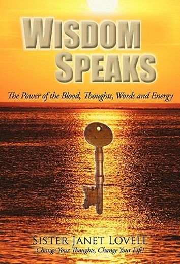 wisdom speaks,the power of the blood, thoughts, words and energy