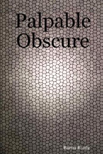 palpable obscure