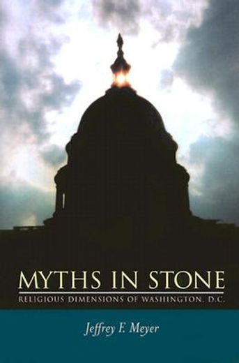 myths in stone,religious dimensions of washington, d.c