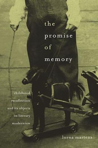 the promise of memory,childhood recollection and its objects in literary modernism (en Inglés)