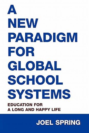 a new paradigm for global school systems,education for a long and happy life