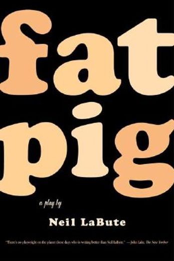 fat pig (en Inglés)