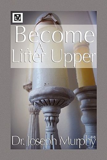 become a lifter-upper,become a lifter-upper (in English)