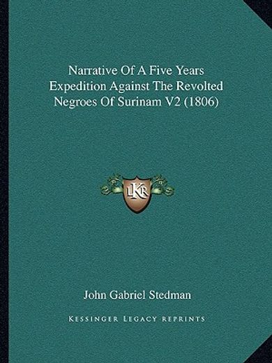 narrative of a five years expedition against the revolted negroes of surinam v2 (1806) (in English)