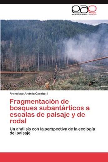 fragmentaci n de bosques subant rticos a escalas de paisaje y de rodal