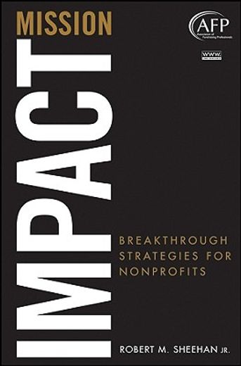 mission impact,breakthrough strategies for nonprofits (en Inglés)