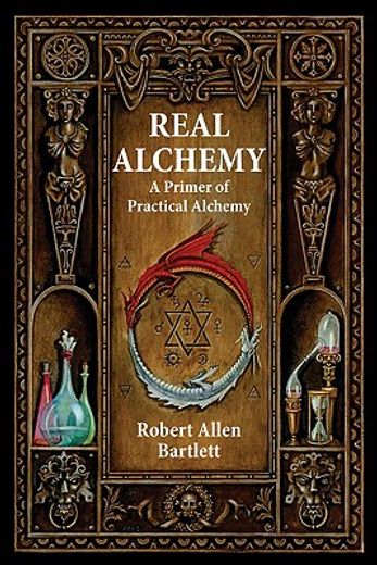 real alchemy,a primer of practical alchemy (en Inglés)