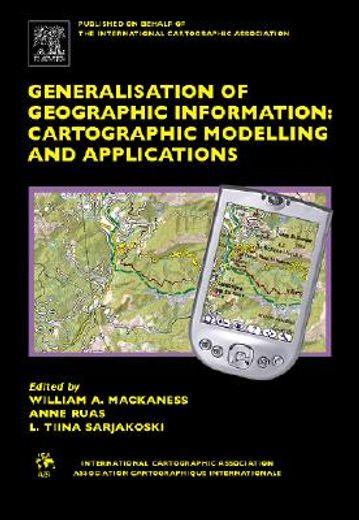 Generalisation of Geographic Information: Cartographic Modelling and Applications (en Inglés)