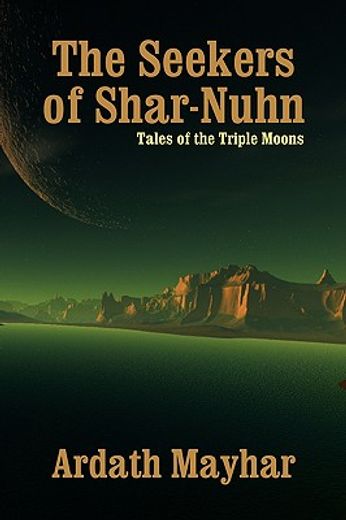 the seekers of shar-nuhn: a novel of fantasy [tales of the triple moons]