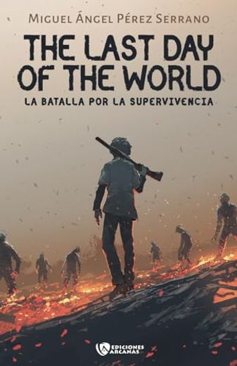 The Last day of the World i: La Batalla por la Supervivencia (Spanish Edition)