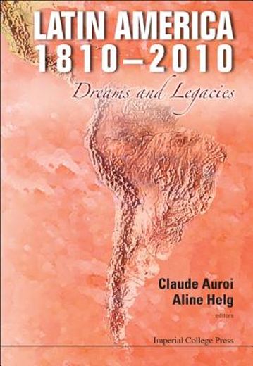 latin america 1810-2010: dreams and legacies