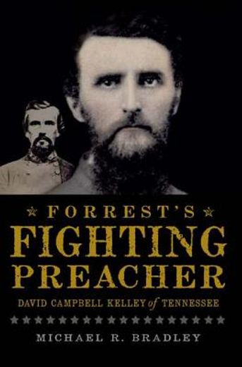 Forrest s Fighting Preacher:: David Campbell Kelley of Tennessee (Paperback) (en Inglés)