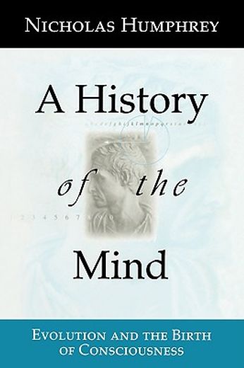 a history of the mind,evolution and the birth of consciousness (en Inglés)