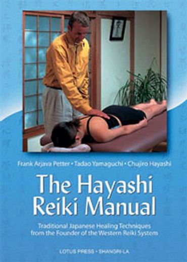 the hayashi reiki manual,traditional japanese healing techniques from the founder of the western reiki system (in English)