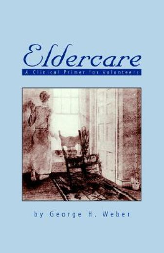 eldercare,a clinical primer for volunteers